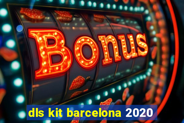 dls kit barcelona 2020