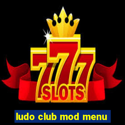 ludo club mod menu