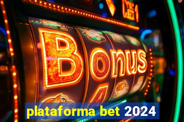 plataforma bet 2024