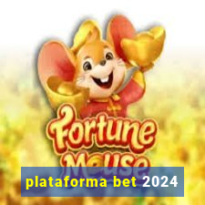 plataforma bet 2024