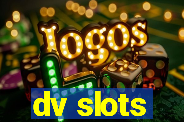 dv slots