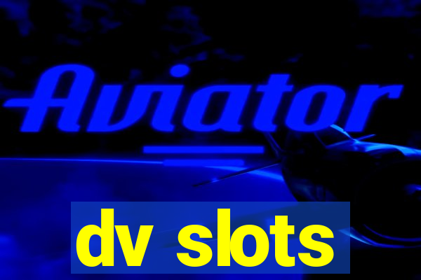 dv slots