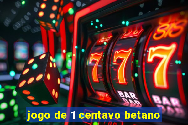 jogo de 1 centavo betano