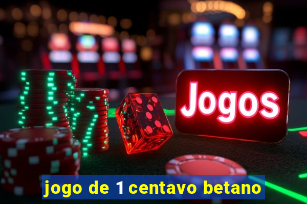 jogo de 1 centavo betano