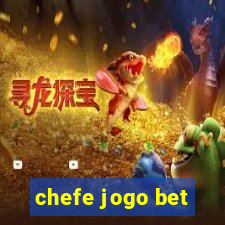 chefe jogo bet