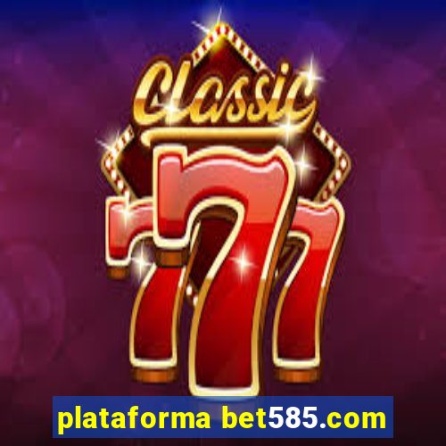 plataforma bet585.com