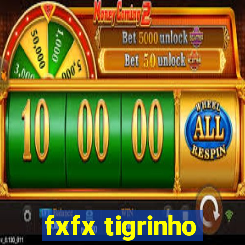 fxfx tigrinho