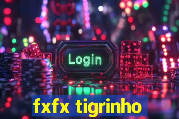 fxfx tigrinho