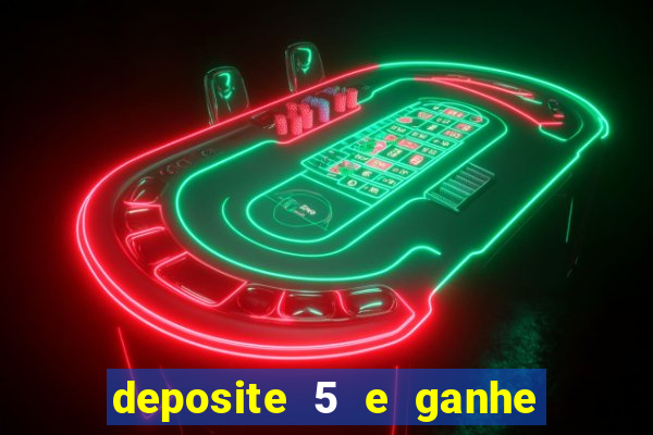 deposite 5 e ganhe 50 reais