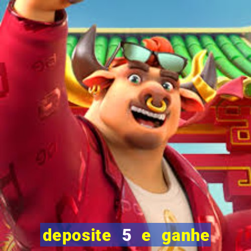 deposite 5 e ganhe 50 reais