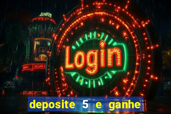 deposite 5 e ganhe 50 reais