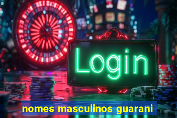 nomes masculinos guarani