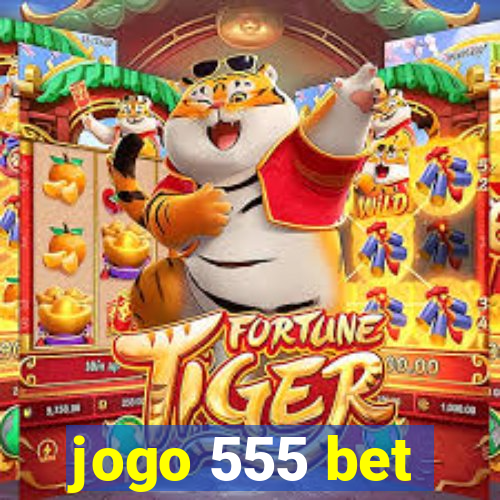 jogo 555 bet