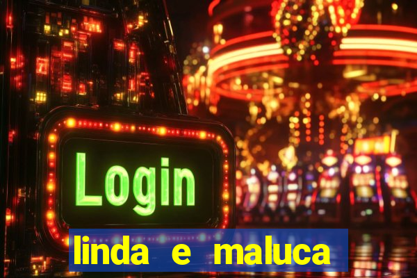 linda e maluca orochi letra