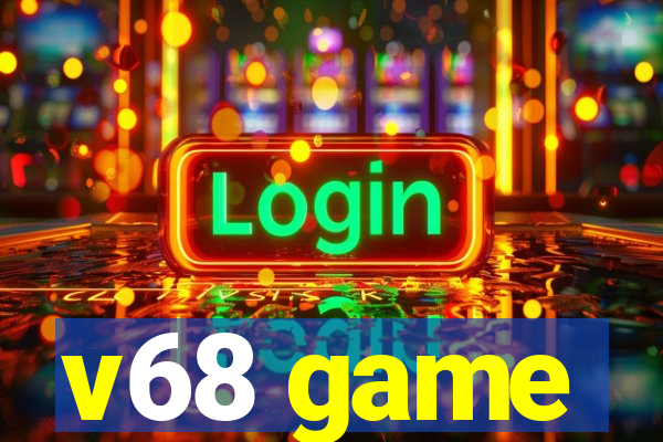 v68 game