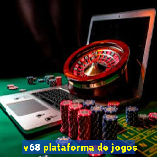 v68 plataforma de jogos