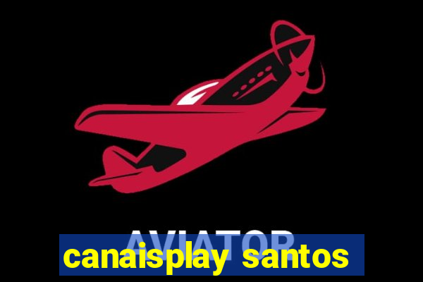 canaisplay santos