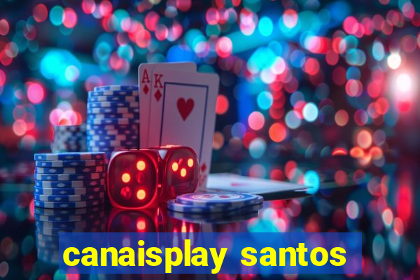 canaisplay santos