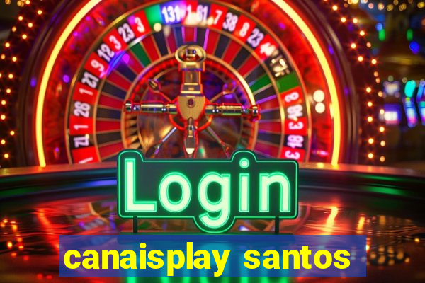 canaisplay santos