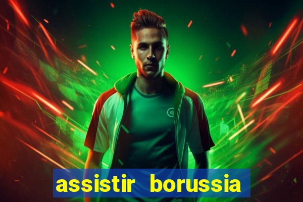 assistir borussia dortmund x barcelona futemax