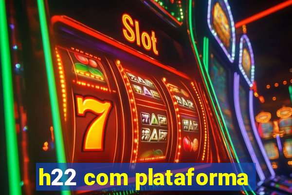 h22 com plataforma