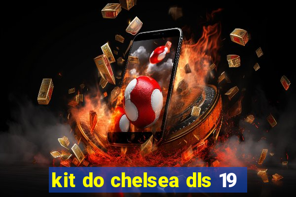 kit do chelsea dls 19