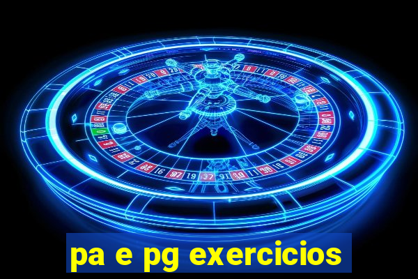 pa e pg exercicios