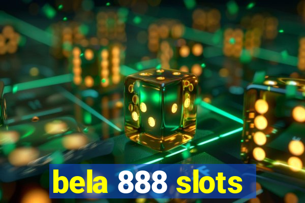 bela 888 slots