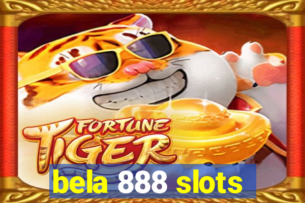 bela 888 slots