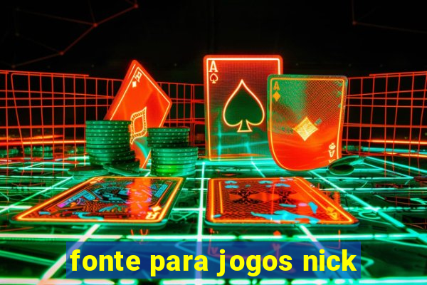 fonte para jogos nick