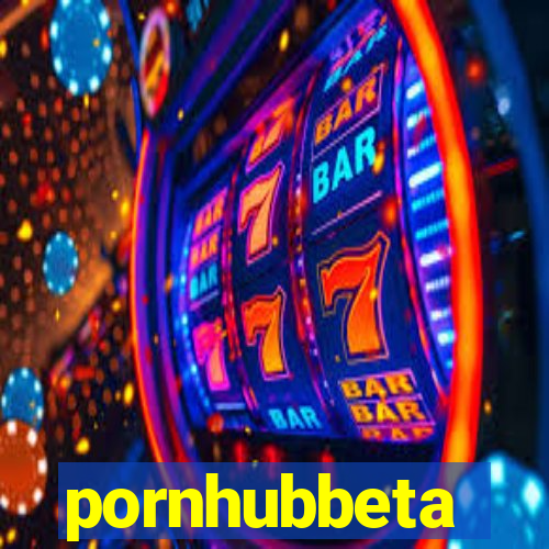 pornhubbeta