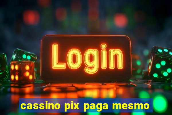 cassino pix paga mesmo