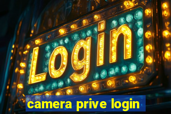 camera prive login