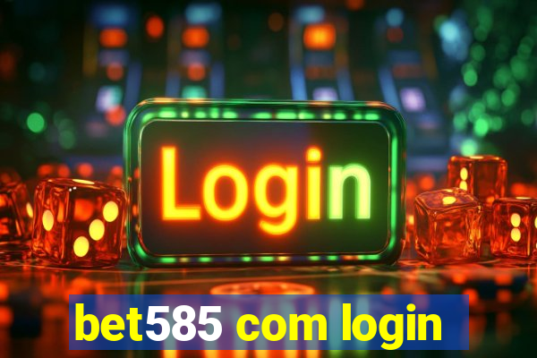 bet585 com login