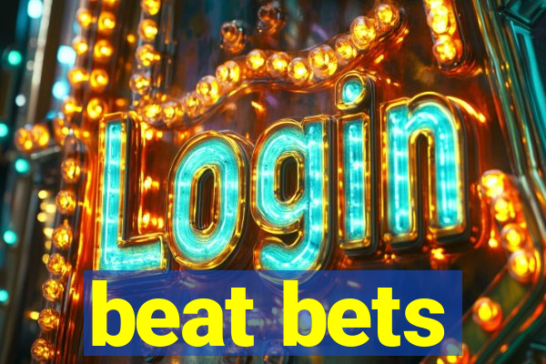 beat bets