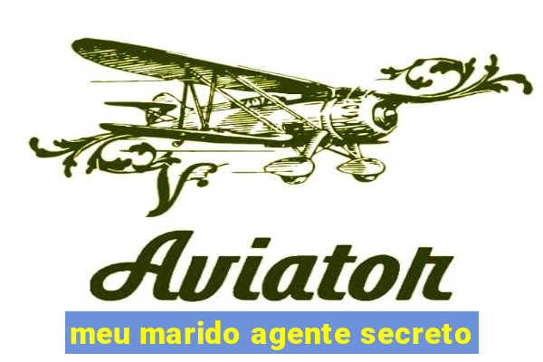 meu marido agente secreto