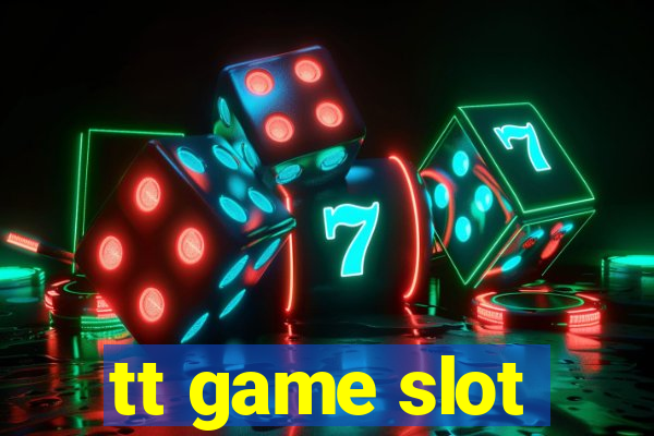 tt game slot