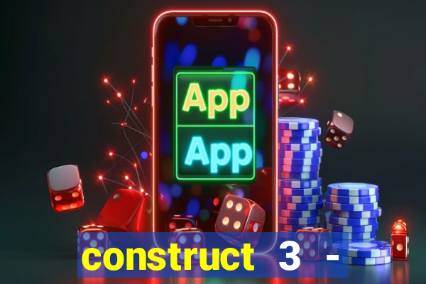 construct 3 - criar jogos