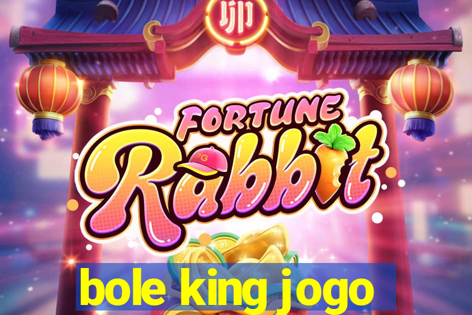 bole king jogo