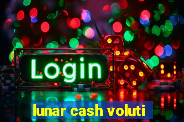 lunar cash voluti