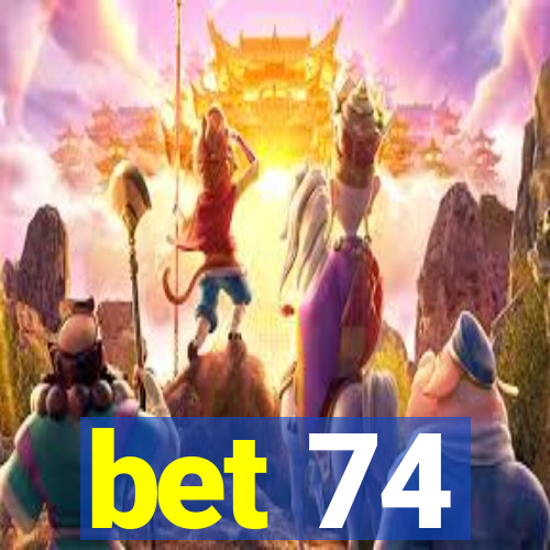 bet 74