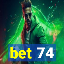 bet 74