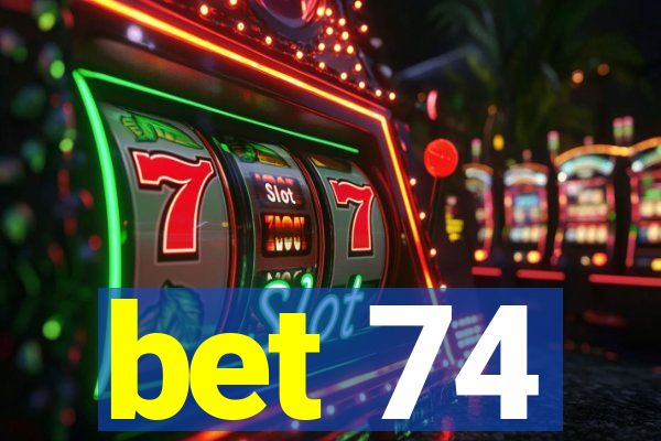 bet 74