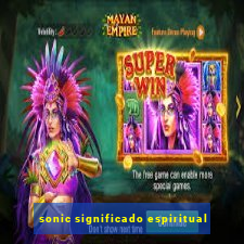 sonic significado espiritual