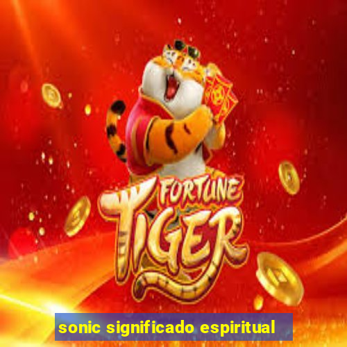 sonic significado espiritual