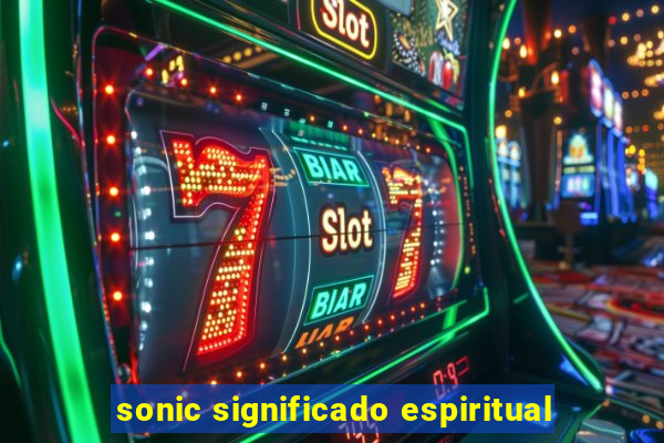 sonic significado espiritual