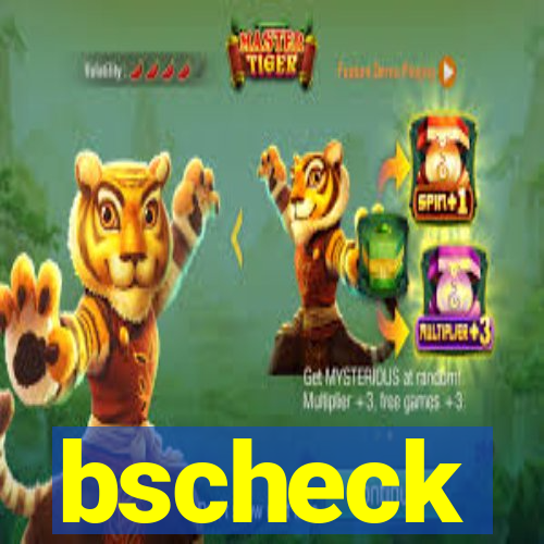 bscheck