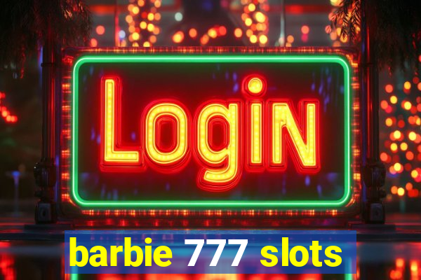 barbie 777 slots