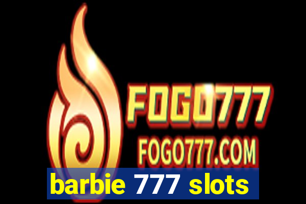 barbie 777 slots