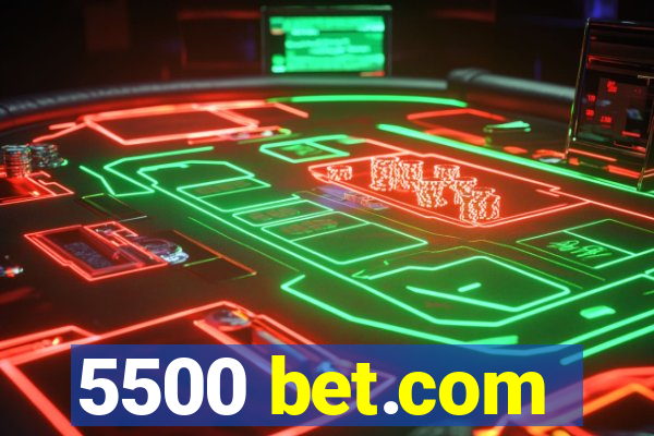 5500 bet.com